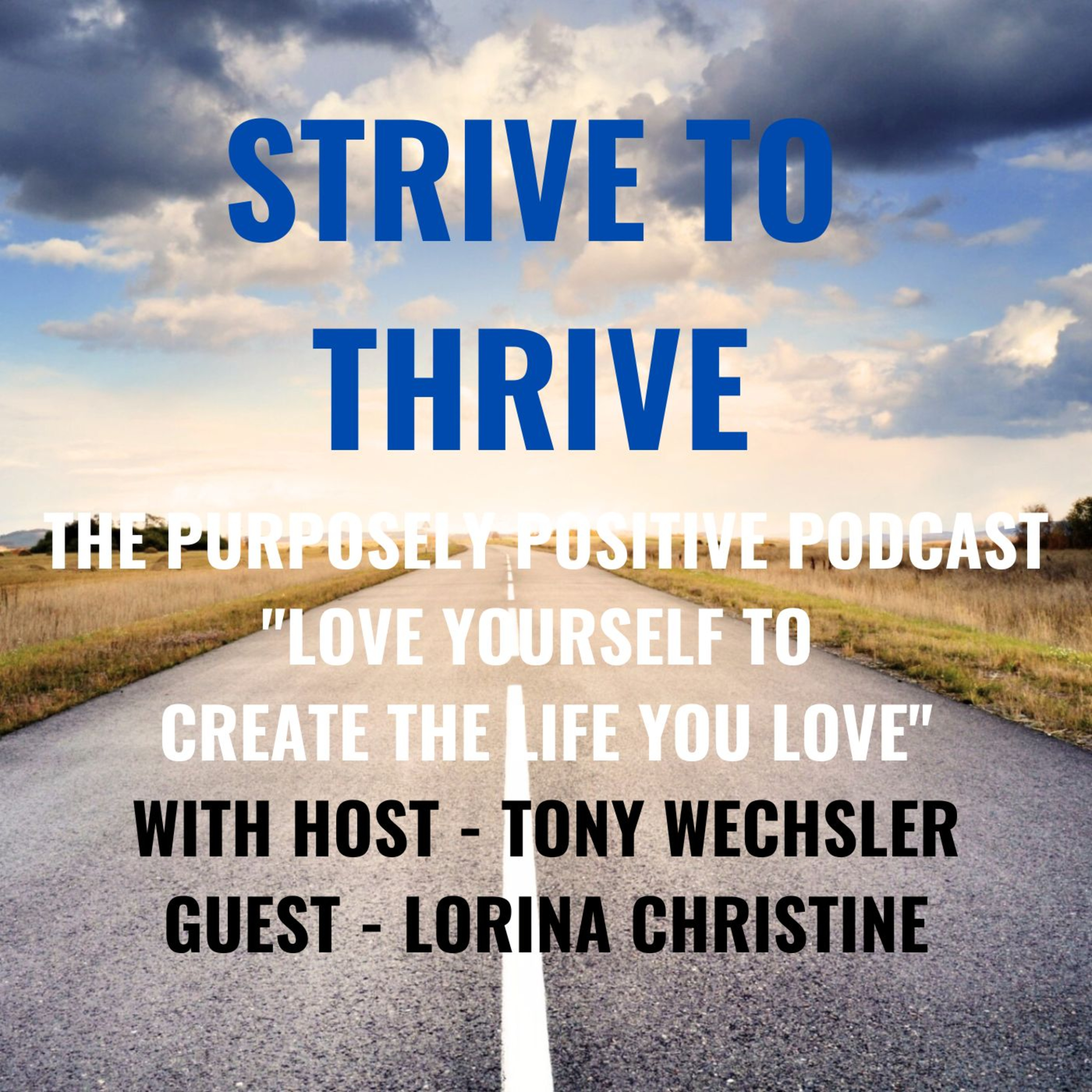 Strive to Thrive : The Purposely Positive Podcast