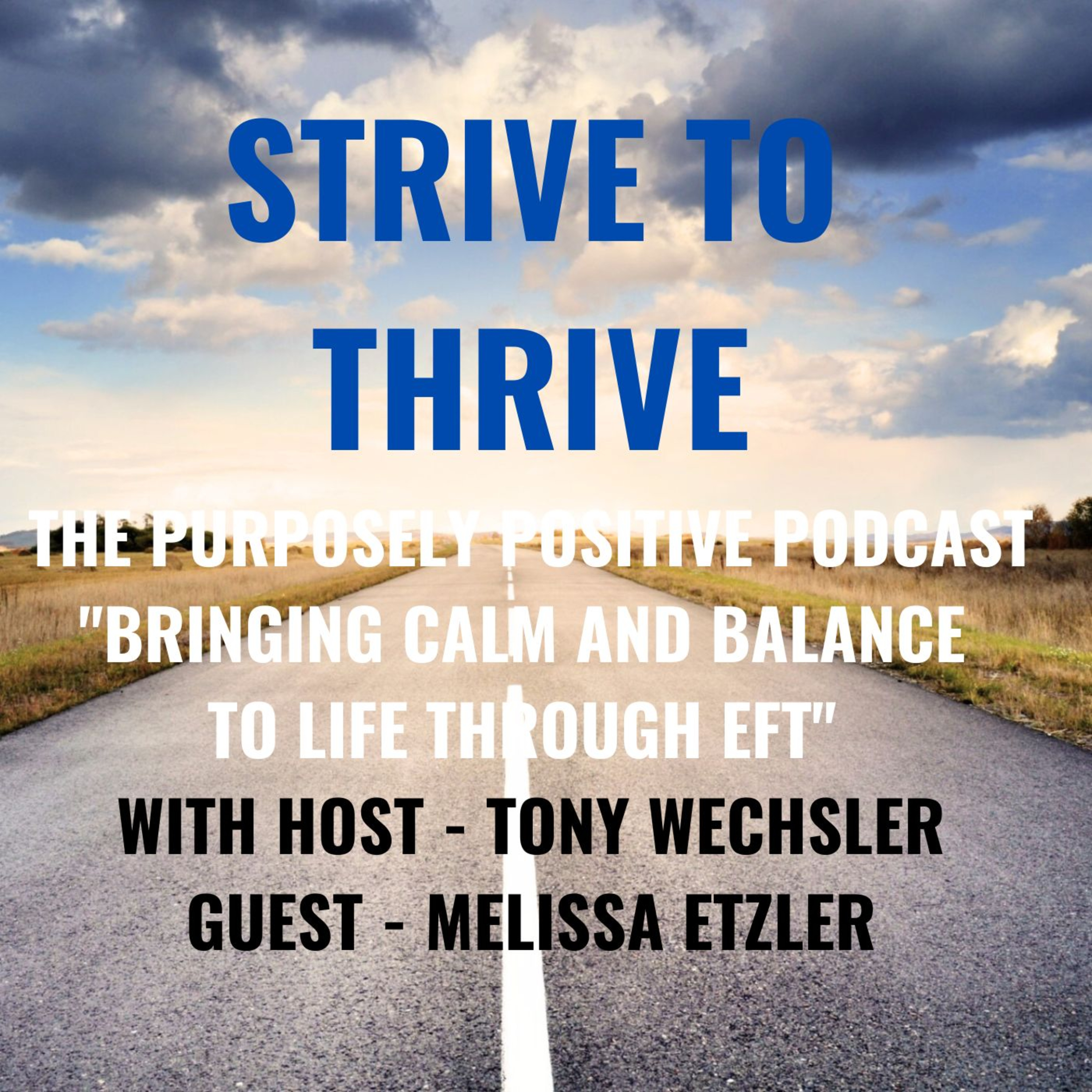Strive to Thrive : The Purposely Positive Podcast