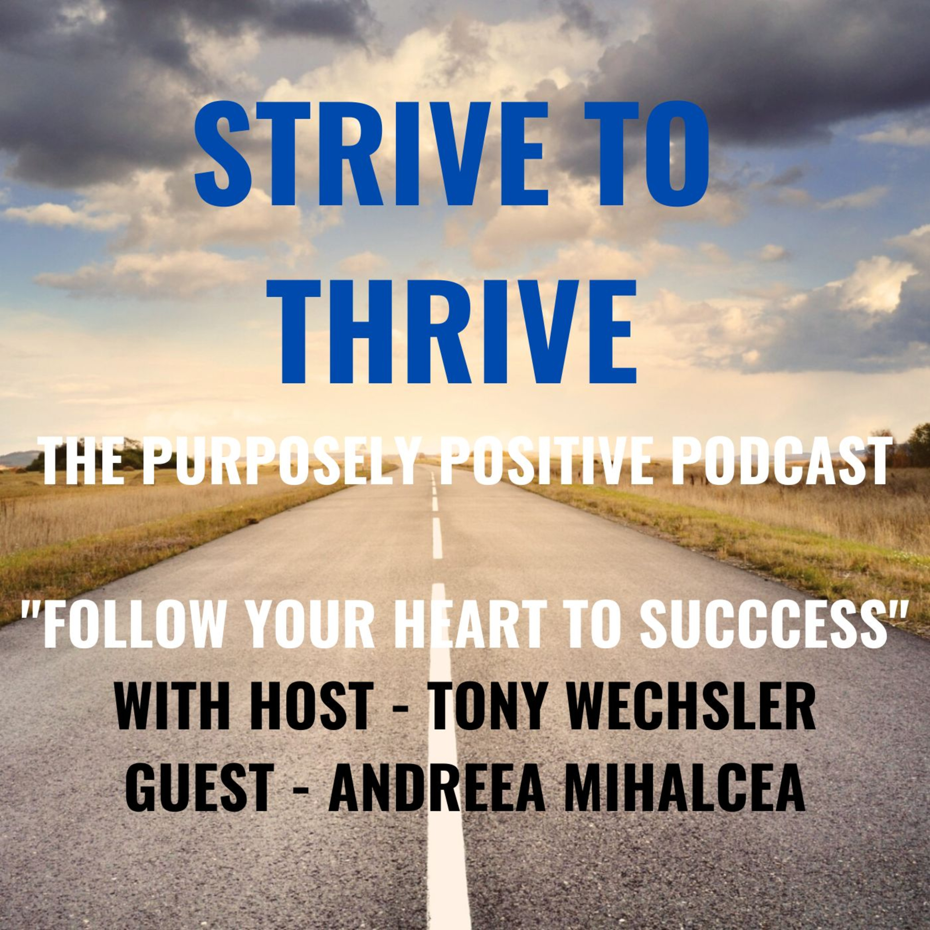 Strive to Thrive : The Purposely Positive Podcast