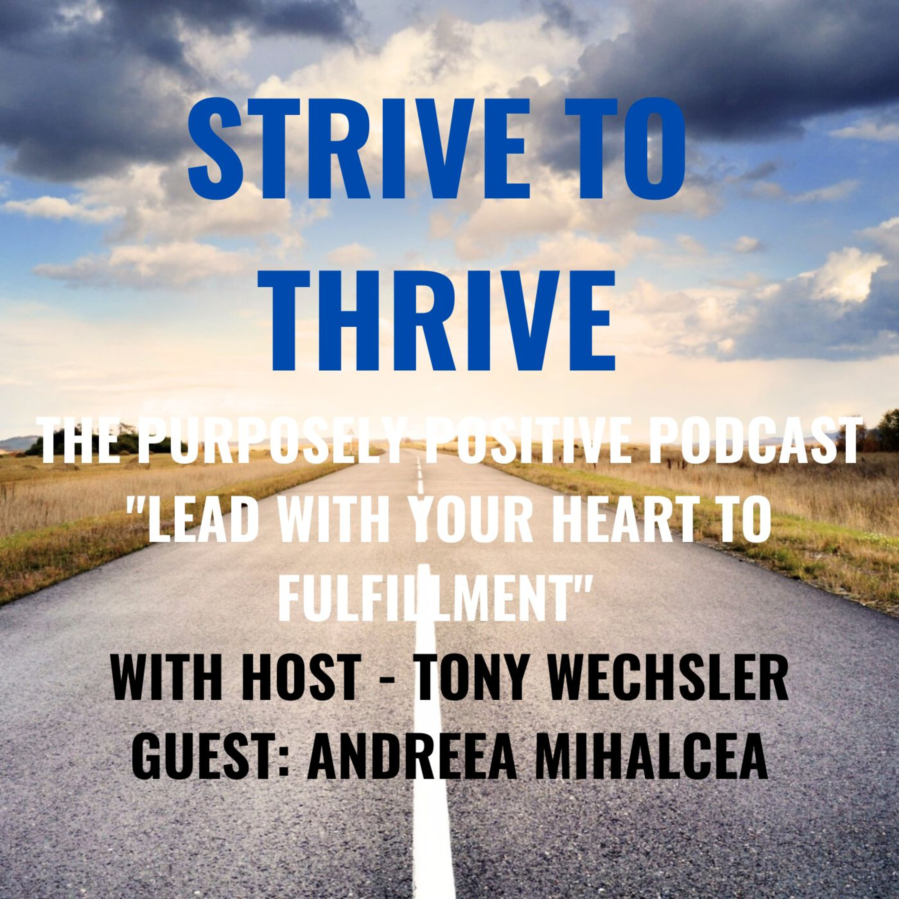 Strive to Thrive : The Purposely Positive Podcast