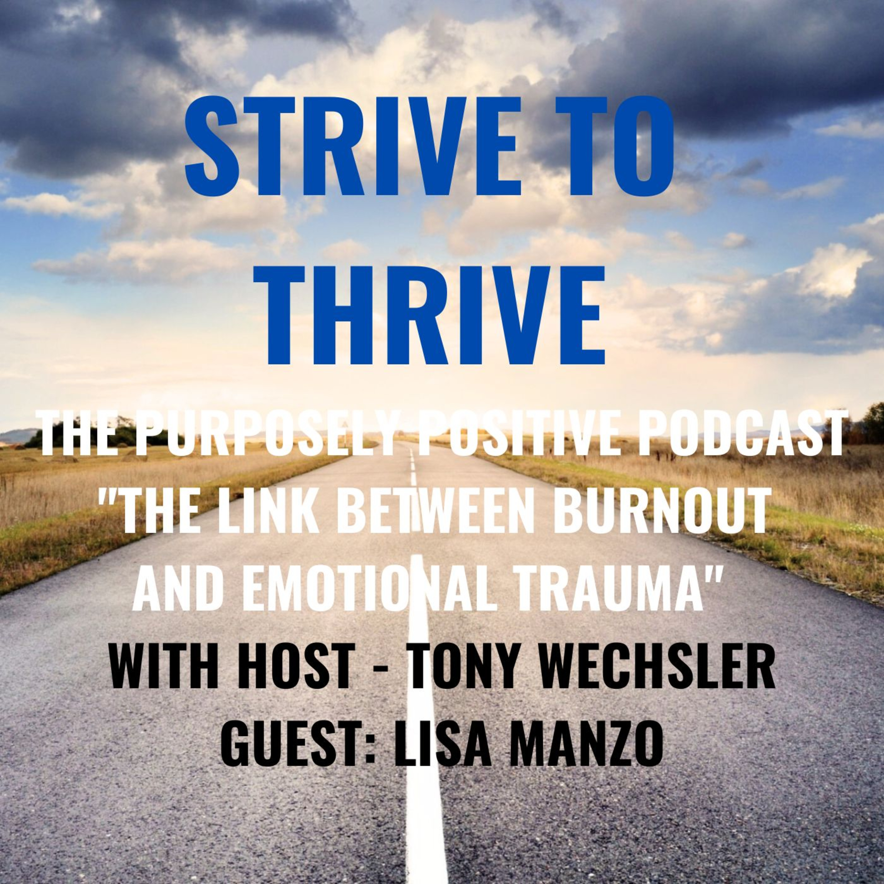 Strive to Thrive : The Purposely Positive Podcast