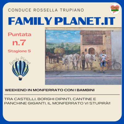 Weekend in Monferrato con i bambini - #FamilyPlanet - P07 - S5