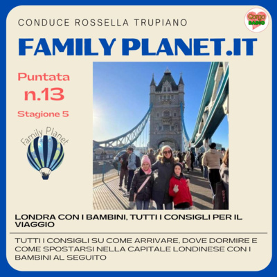 Londra con i bambini, tutti i consigli per il viaggio - #FamilyPlanet - P13 - S5
