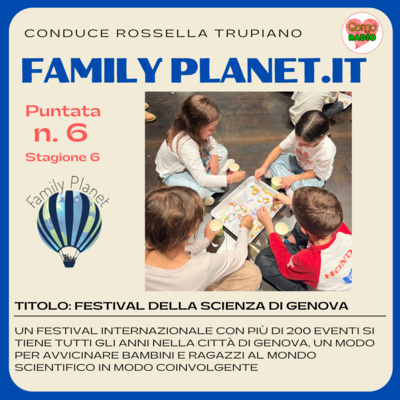  Festival della scienza di Genova - #FamilyPlanet - P06 - S6