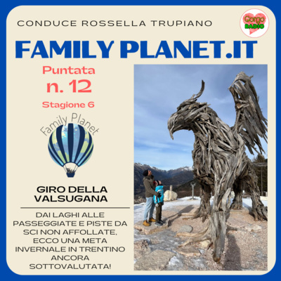  Valsugana in inverno - #FamilyPlanet - P12 - S6