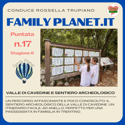 Valle di Cavedine e sentiero archeologico - #FamilyPlanet - P17 - S6