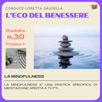 Minfulness, una pratica per tutti - #iconsiglidibenessere - P30 - S4