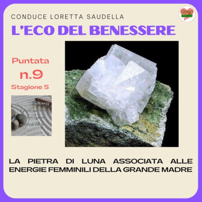 La pietra di luna associata alle energie femminili della Grande Madre - #iconsiglidibenessere - P09 - S5