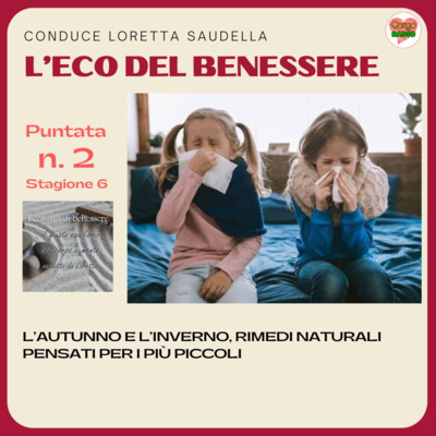 Autunno e inverno alle porte. Rimedi naturali pensati per i più piccoli - #iconsiglidibenessere - P1 - S6
