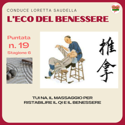 Tui Na, il massaggio per ristabilire il Qi e il benessere - #lecodelbenessere - P19- S6
