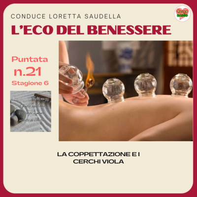  La coppettazione e i cerchi viola - #lecodelbenessere - P21- S6