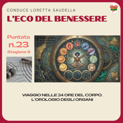 Viaggio nelle 24 ore del corpo. L’orologio degli organi - #lecodelbenessere - P23- S6