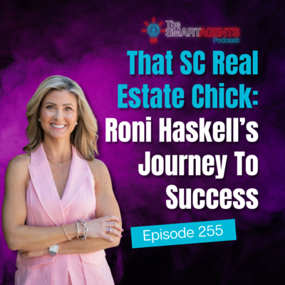 Episode 255: That SC Real Estate Chick: Roni Haskell’s Journey To Success