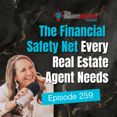Episode 259: The Financial Safety Net Every Real Estate Agent Needs 