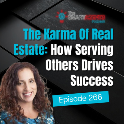 Episode 266: The Karma Of Real Estate: How Serving Others Drives Success