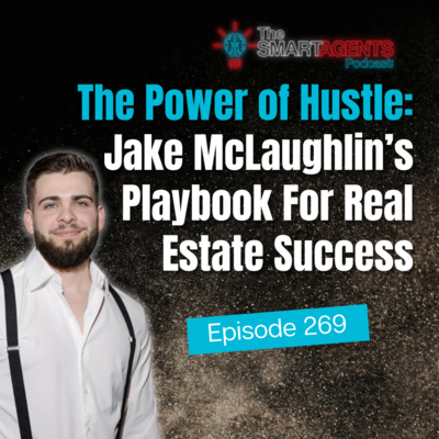 Episode 269: The Power of Hustle: Jake McLaughlin’s Playbook For Real Estate Success