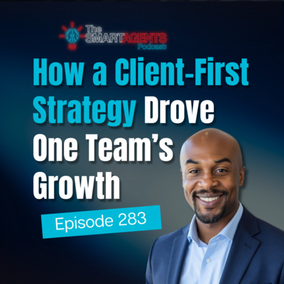 Episode 283: How a Client-First Strategy Drove One Team’s Growth
