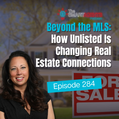 Episode 284: Beyond the MLS: How Unlisted Is Changing Real Estate Connections