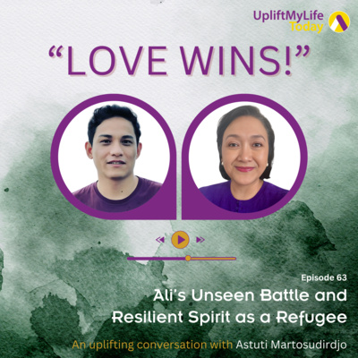 #63 - “Love Wins!” conversation : Ali’s Unseen Battle and Resilient Spirit as a Refugee”