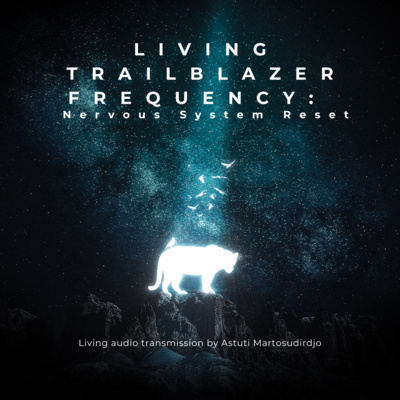 #84 - Living The Trailblazer Frequency: Nervous System Reset - "At The Threshold" - Transmission Series