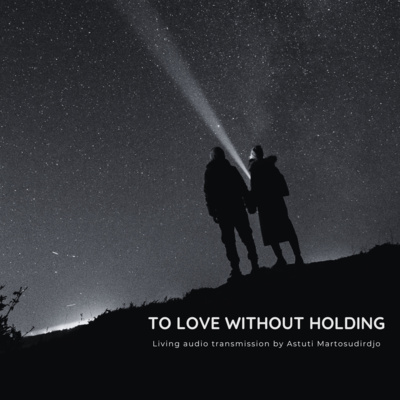#71 - To Love Without Holding - "At The Threshold" - Transmissions series 