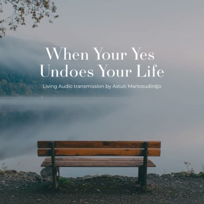 #77 - When Your Yes Undoes Your Life - "At The Threshold" - Transmissions series