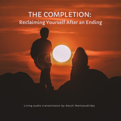 #79 - The Completion: Reclaiming Yourself After an Ending - "At The Threshold" - Transmissions Series