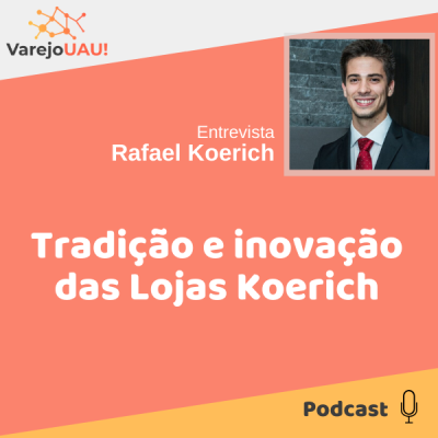 Episódio 16 - Tradição e inovação das Lojas Koerich