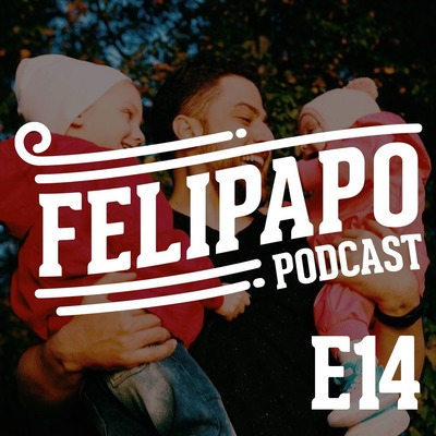 FELIPAPO #14 - VOCÊ NUNCA ESTÁ PREPARADO PARA SER PAI!