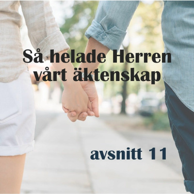 #11 Så helade Herren vårt äktenskap, samtal med Lasse och Lotti Ahola