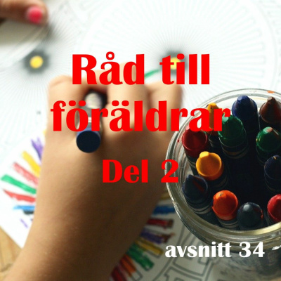 #34 Råd Till Föräldrar 2