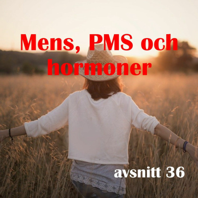 #36 Mens, PMS Och Hormoner