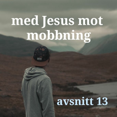 #13 Med Jesus mot mobbning, samtal med André Gripenberg