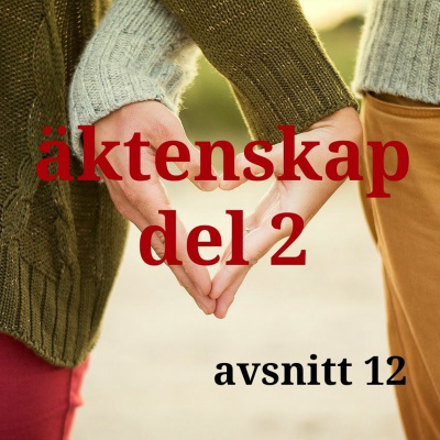 #12 Äktenskap Del 2