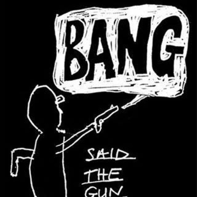 Ep. 56 - Bang Said The Gun(transcript available)