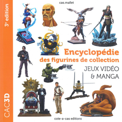 CAC 3D - Encyclopédie des figurines de collection Jeux vidéo & Manga