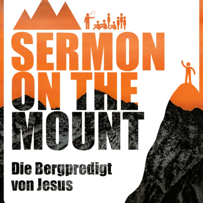 BERGPREDIGT TEIL 1 / SERMON ON THE MOUNT Part 1: Die Grundlagen für das Leben im Königreich/The basis of living in the Kingdom