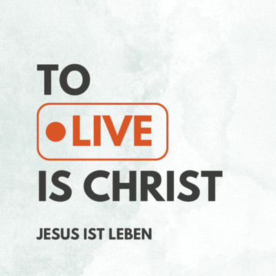 DAS LEBEN IST CHRISTUS/TO LIVE IS CHRIST: Das Leben im Königreich/Kingdom Life