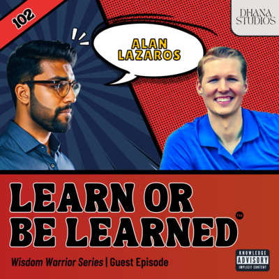 102. Building Belief, Facing Fears, and Understanding Life Transformations ft. Alan Lazaros