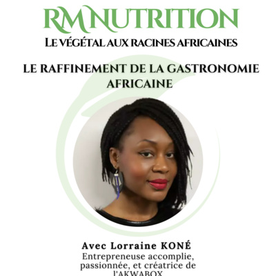 Le raffinement de la gastronomie africaine avec Lorraine Koné