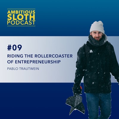 #8 Riding The Rollercoaster Of Entrepreneurship - Pablo Trautwein