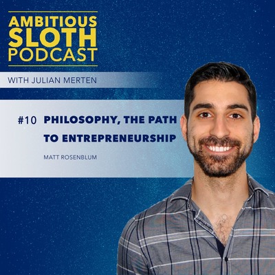 #9 Philosophy, The Path To Entrepreneurship | Matt Rosenblum