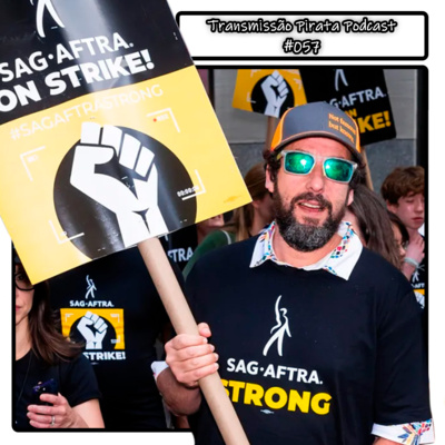 #057 - ACABOU! Chega ao fim a greve dos atores