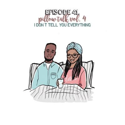 Episode 41 | Pillow Talk Vol. 4- I Don't Tell You Everything episode artwork