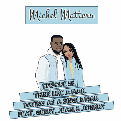 Episode 55 | Think Like A Man. Dating As A Single Man Feat. Gerry, Jean, & Johnny episode artwork