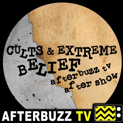 Cults and Extreme Belief S:1 | The Survivors Talk Pt. 2 E:9 | AfterBuzz TV AfterShow