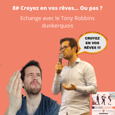 8. Croyez en vos rêves... ou pas ?