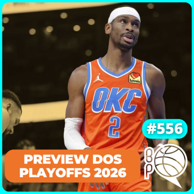 Preview dos Playoffs 2026 da NBA! [Podcast #556]