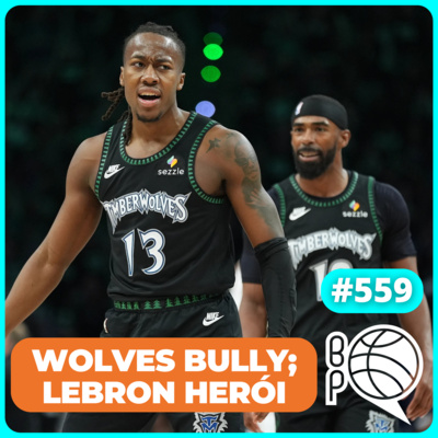 Wolves humilha Nuggets; LeBron heroico e Knicks de volta! [Podcast #559]