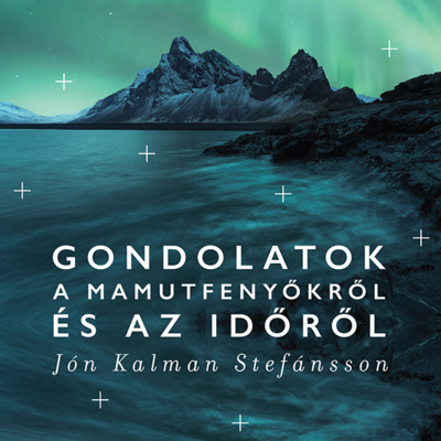 Jón Kalman Stefánsson: Gondolatok a mamutfenyőkről és az időről hangoskönyv részlet